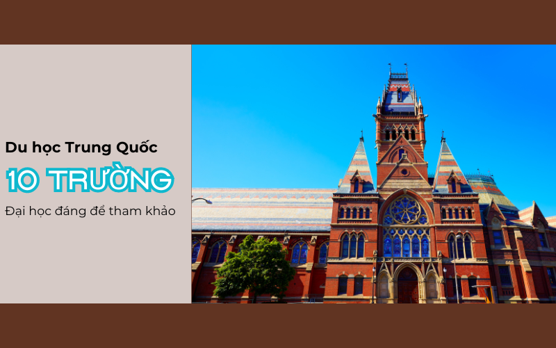 Du học Trung Quốc: Nên chọn trường nào? 10 Đại học hàng đầu đáng để cân nhắc